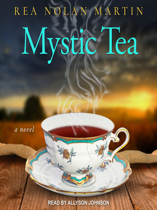 Title details for Mystic Tea by Rea Nolan Martin - Available